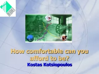 How comfortable can you afford to be? Kostas Kotsiopoulos