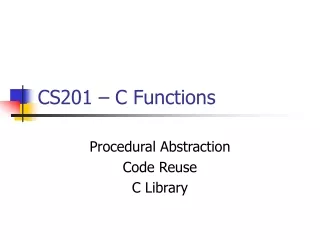 CS201 – C Functions