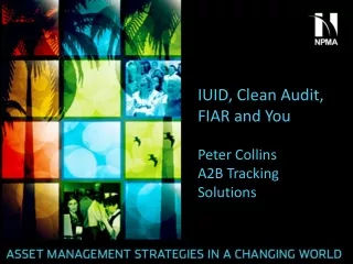 IUID, Clean Audit, FIAR and You Peter Collins A2B Tracking Solutions
