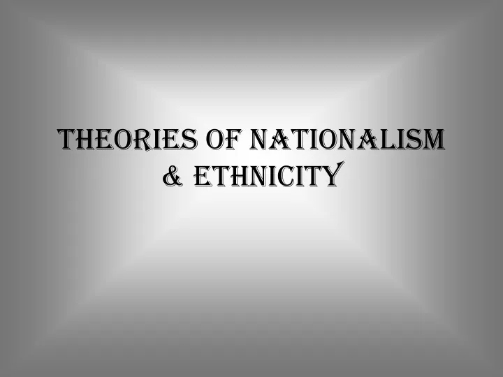 theories of nationalism ethnicity