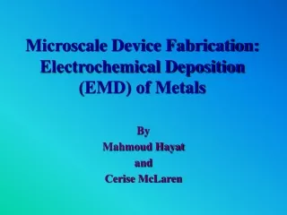 Microscale Device Fabrication: Electrochemical Deposition (EMD) of Metals