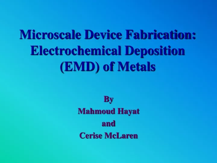 microscale device fabrication electrochemical deposition emd of metals