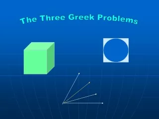 The Three Greek Problems
