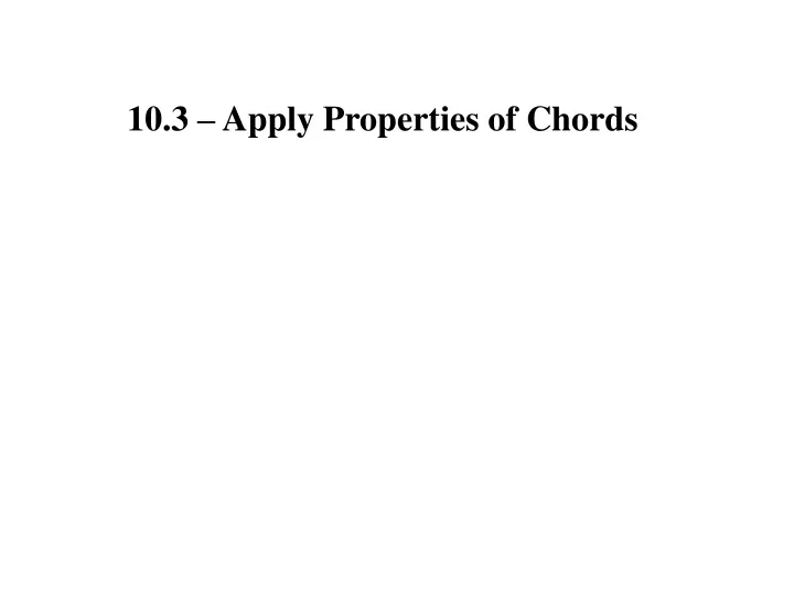 10 3 apply properties of chords