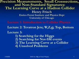Lecture 1: Introduction to Collider Physics Lecture 2: Tevatron Jets; W,Z, g ; Top, Bottom