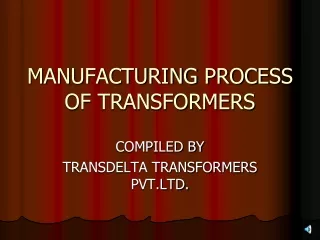 MANUFACTURING PROCESS OF TRANSFORMERS
