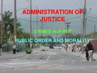 ADMINISTRATION OF JUSTICE CRIMES AGAINST PUBLIC ORDER AND MORALITY