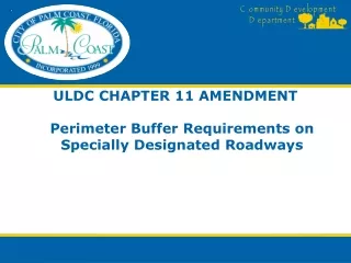 ULDC CHAPTER 11 AMENDMENT Perimeter Buffer Requirements on  Specially Designated Roadways