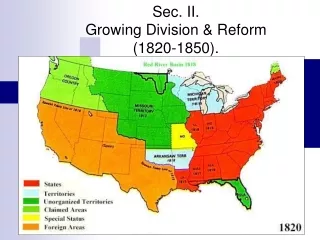 Sec. II. Growing Division &amp; Reform  (1820-1850).