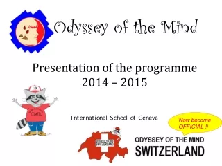 Odyssey of the Mind Presentation of the programme 2014 – 2015 International School of Geneva