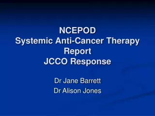 NCEPOD  Systemic Anti-Cancer Therapy Report JCCO Response