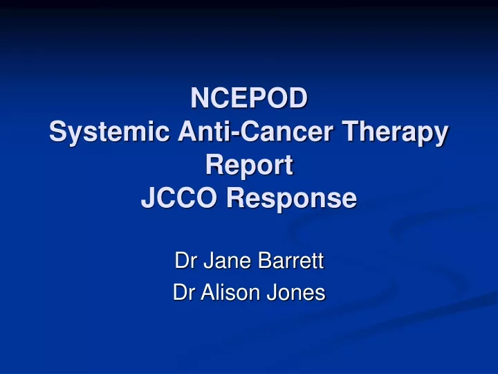 ncepod systemic anti cancer therapy report jcco response