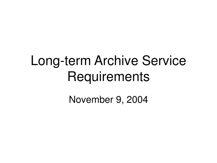 long term archive service requirements