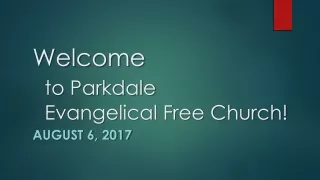 Welcome  to Parkdale  	Evangelical Free Church!