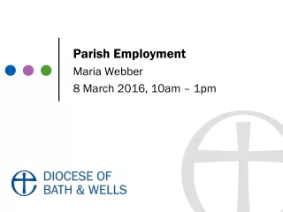 Parish Employment Maria Webber 8 March 2016, 10am – 1pm