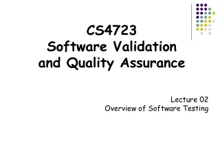 CS 47 23 Software Validation and Quality Assurance
