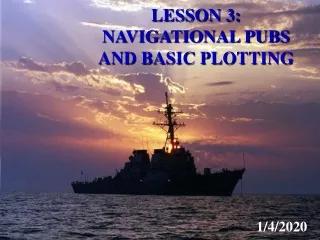 LESSON 3: NAVIGATIONAL PUBS AND BASIC PLOTTING