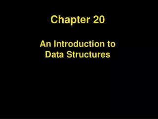 Chapter 20 An Introduction to  Data Structures