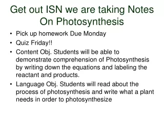 Get out ISN we are taking Notes On Photosynthesis