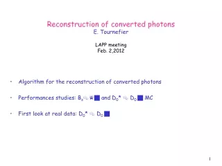 Reconstruction of converted photons E. Tournefier LAPP meeting Feb. 2,2012
