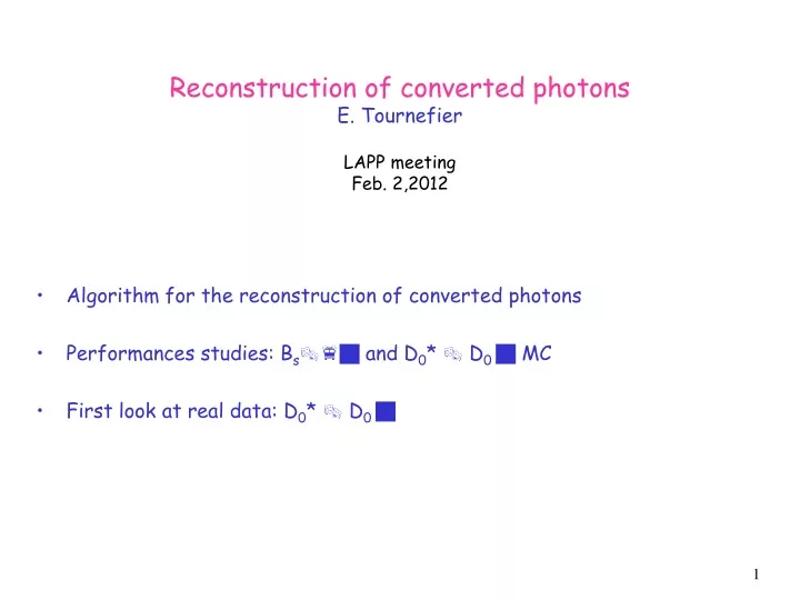 reconstruction of converted photons e tournefier lapp meeting feb 2 2012