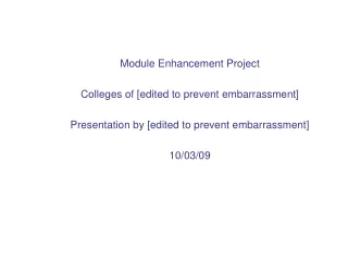 Module Enhancement Project Colleges of [edited to prevent embarrassment]