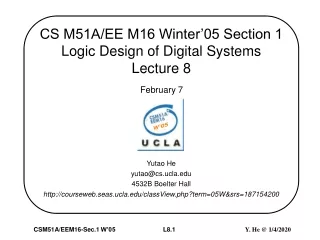 CS M51A/EE M16 Winter’05 Section 1  Logic Design of Digital Systems Lecture 8