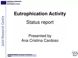 Eutrophication Activity Status report Presented by Ana Cristina Cardoso