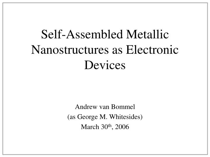 self assembled metallic nanostructures as electronic devices