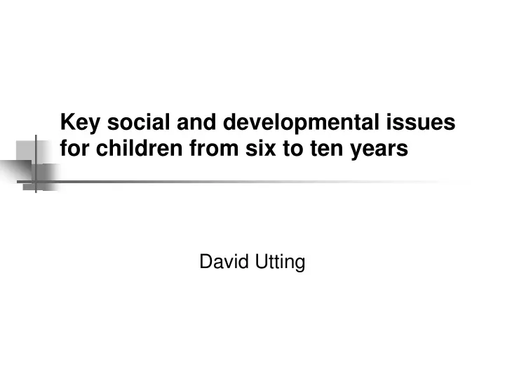 key social and developmental issues for children from six to ten years