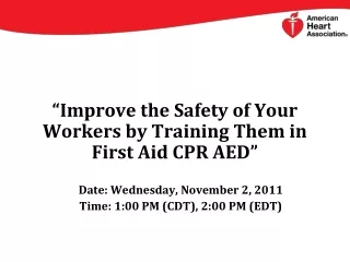 “Improve the Safety of Your Workers by Training Them in First Aid CPR AED”