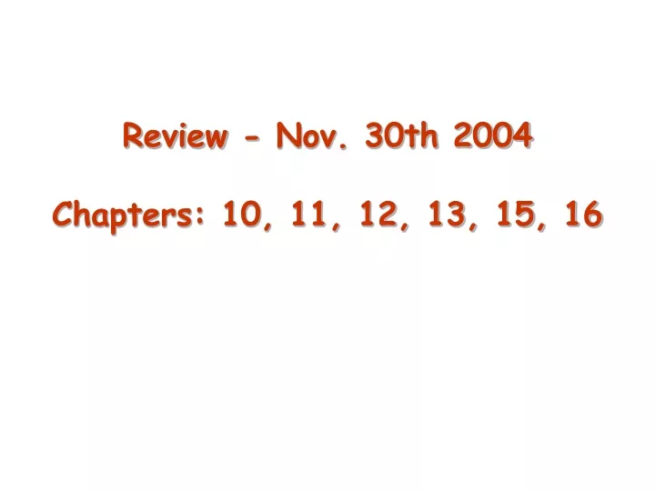 review nov 30th 2004 chapters 10 11 12 13 15 16