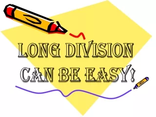 LONG DIVISION  CAN BE EASY!