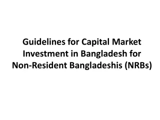 Guidelines for Capital Market Investment in Bangladesh for  Non-Resident Bangladeshis (NRBs)