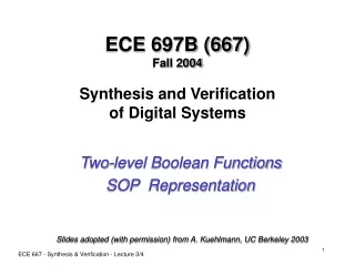 ECE 697B (667) Fall 2004 Synthesis and Verification of Digital Systems