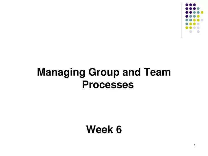 managing group and team processes week 6