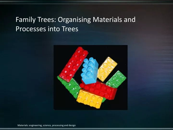 family trees organising materials and processes