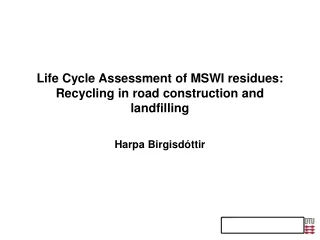 Life Cycle Assessment of MSWI residues: Recycling in road construction and landfilling