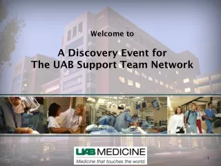 Welcome to A Discovery Event for The UAB Support Team Network
