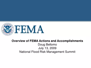 Overview of FEMA Actions and Accomplishments  Doug Bellomo July 13, 2009