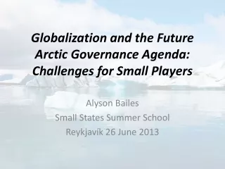 Globalization and the Future Arctic Governance Agenda: Challenges for Small Players