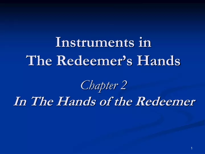 instruments in the redeemer s hands chapter 2 in the hands of the redeemer