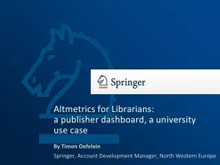Altmetrics for Librarians:  a publisher dashboard, a university use case
