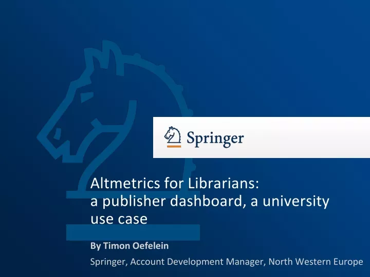 altmetrics for librarians a publisher dashboard a university use case
