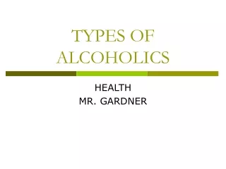 TYPES OF ALCOHOLICS