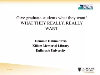 Give graduate students what they want! WHAT THEY REALLY, REALLY  WANT