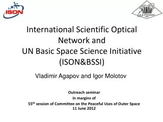 International Scientific Optical Network and UN Basic Space Science Initiative (ISON&amp;BSSI)