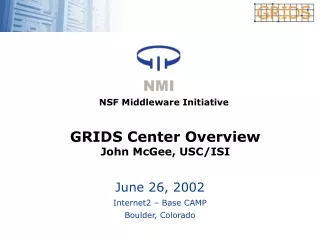 GRIDS Center Overview John McGee, USC/ISI
