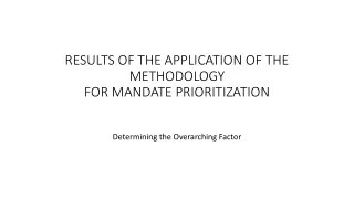 RESULTS OF THE APPLICATION OF THE METHODOLOGY  FOR MANDATE PRIORITIZATION
