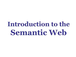 Introduction to the Semantic Web